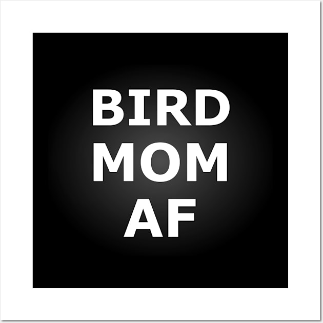 Best Bird Mom Af Ever Quote Mothers Day Funny Stuff Wall Art by Stick Figure103